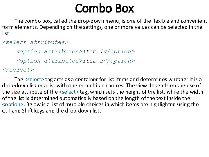 Combo Box The combo box, called the drop-down menu, is one of the flexible Combo Box The combo box, called the drop-down menu, is one of the flexible