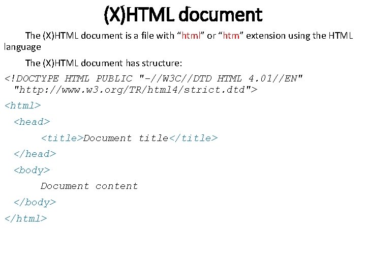 (X)HTML document The (X)HTML document is a file with “html” or “htm” extension using (X)HTML document The (X)HTML document is a file with “html” or “htm” extension using