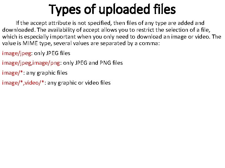 Types of uploaded files If the accept attribute is not specified, then files of Types of uploaded files If the accept attribute is not specified, then files of