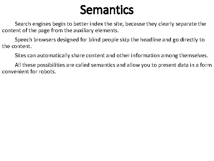 Semantics Search engines begin to better index the site, because they clearly separate the Semantics Search engines begin to better index the site, because they clearly separate the