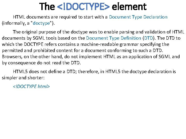 The <!DOCTYPE> element HTML documents are required to start with a Document Type Declaration The <!DOCTYPE> element HTML documents are required to start with a Document Type Declaration