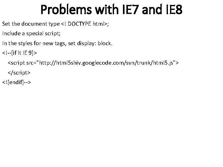 Problems with IE 7 and IE 8 Set the document type <! DOCTYPE html>; Problems with IE 7 and IE 8 Set the document type <! DOCTYPE html>;