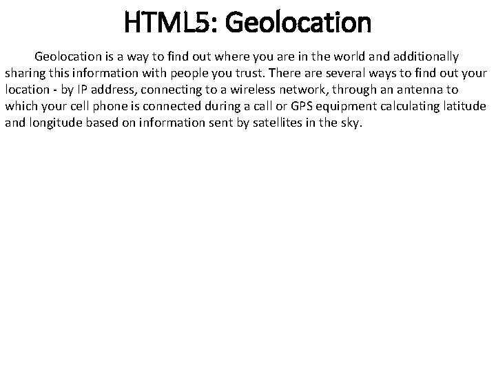HTML 5: Geolocation is a way to find out where you are in the HTML 5: Geolocation is a way to find out where you are in the