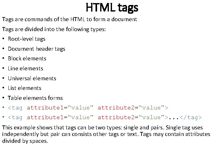 HTML tags Tags are commands of the HTML to form a document Tags are HTML tags Tags are commands of the HTML to form a document Tags are