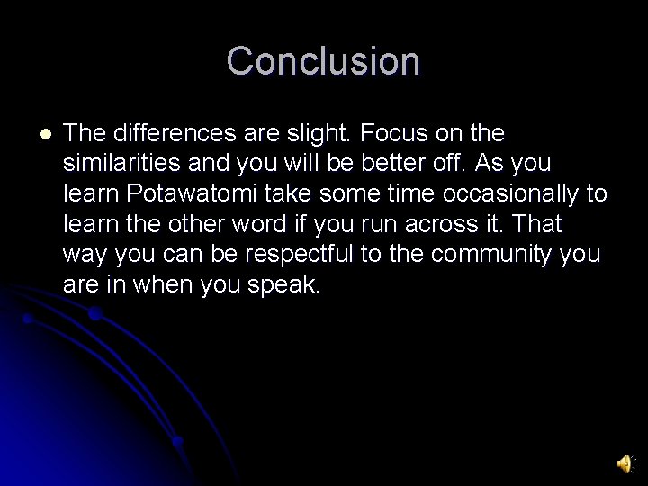 Conclusion l The differences are slight. Focus on the similarities and you will be