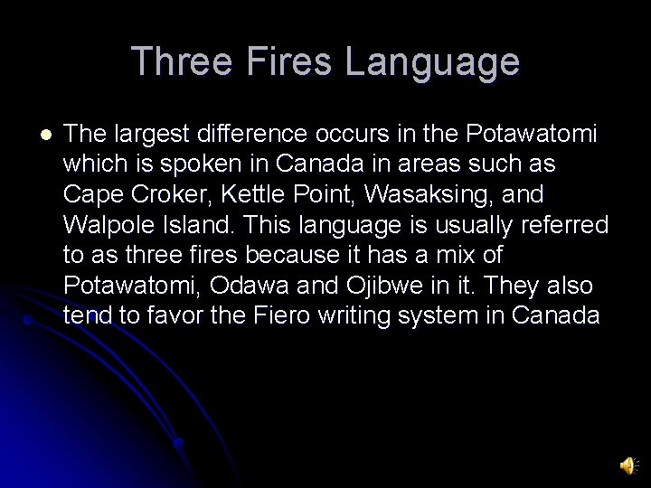 Three Fires Language l The largest difference occurs in the Potawatomi which is spoken