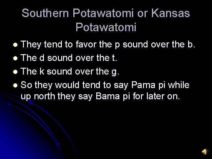 Southern Potawatomi or Kansas Potawatomi They tend to favor the p sound over the