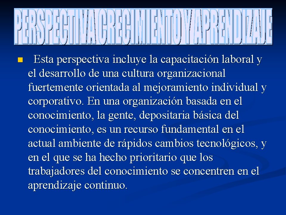 n Esta perspectiva incluye la capacitación laboral y el desarrollo de una cultura organizacional n Esta perspectiva incluye la capacitación laboral y el desarrollo de una cultura organizacional