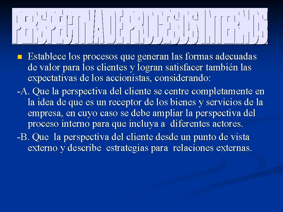 Establece los procesos que generan las formas adecuadas de valor para los clientes y Establece los procesos que generan las formas adecuadas de valor para los clientes y