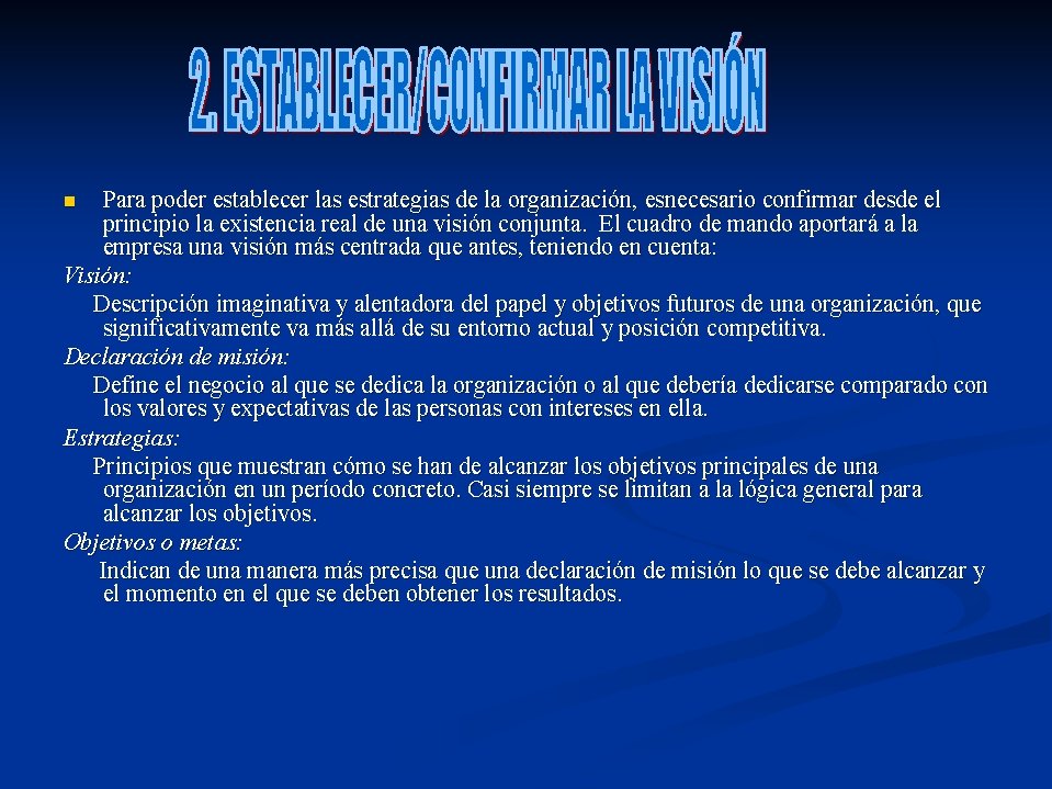 Para poder establecer las estrategias de la organización, esnecesario confirmar desde el principio Para poder establecer las estrategias de la organización, esnecesario confirmar desde el principio