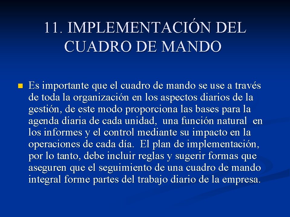 11. IMPLEMENTACIÓN DEL CUADRO DE MANDO n Es importante que el cuadro de mando 11. IMPLEMENTACIÓN DEL CUADRO DE MANDO n Es importante que el cuadro de mando