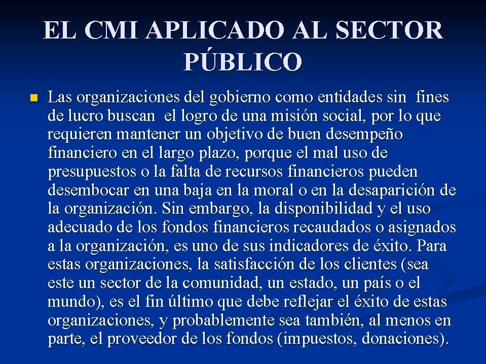EL CMI APLICADO AL SECTOR PÚBLICO n Las organizaciones del gobierno como entidades sin EL CMI APLICADO AL SECTOR PÚBLICO n Las organizaciones del gobierno como entidades sin