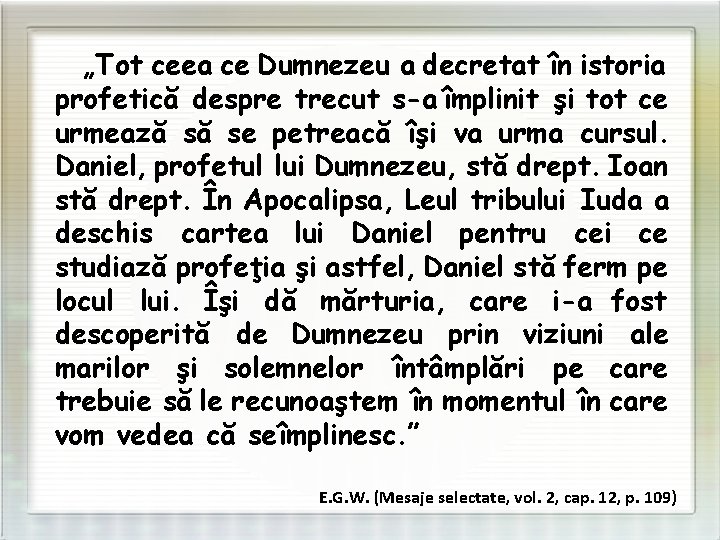 „Tot ceea ce Dumnezeu a decretat în istoria profetică despre trecut s-a împlinit şi