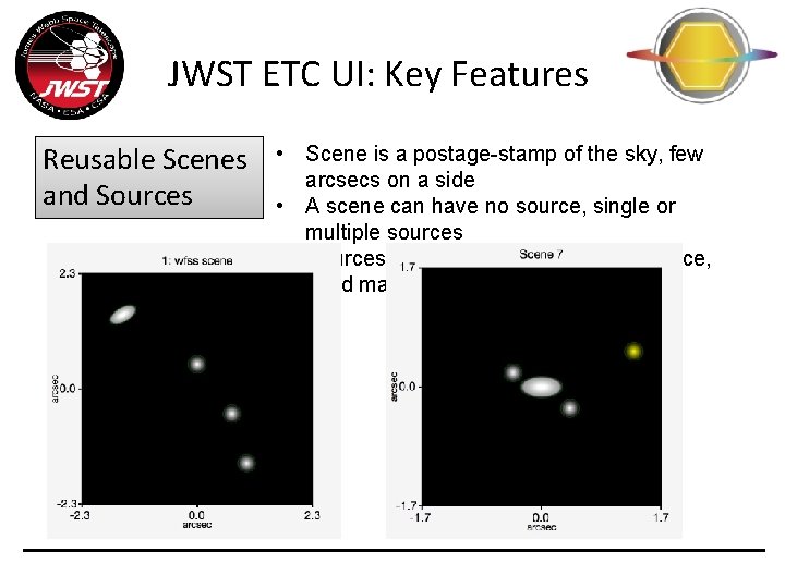 JWST ETC UI: Key Features Reusable Scenes and Sources • Scene is a postage-stamp