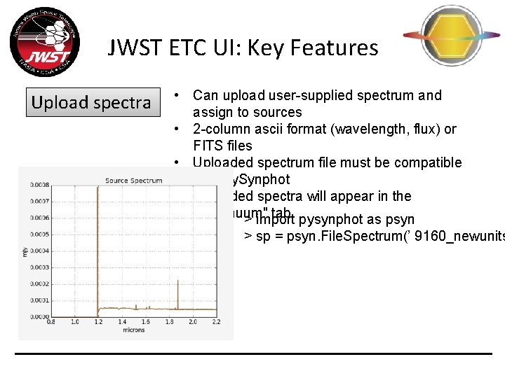 JWST ETC UI: Key Features Upload spectra • Can upload user-supplied spectrum and assign