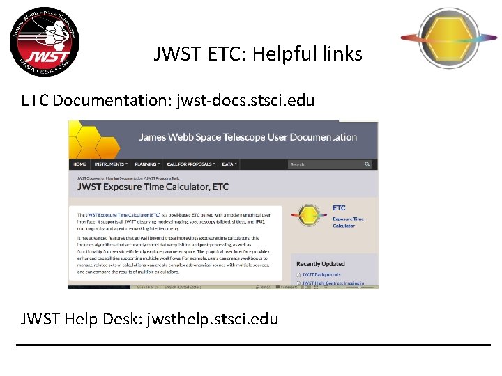 JWST ETC: Helpful links ETC Documentation: jwst-docs. stsci. edu JWST Help Desk: jwsthelp. stsci.