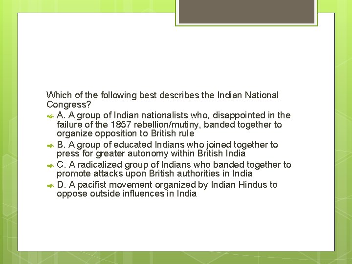 Which of the following best describes the Indian National Congress? A. A group of