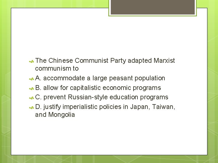  The Chinese Communist Party adapted Marxist communism to A. accommodate a large peasant