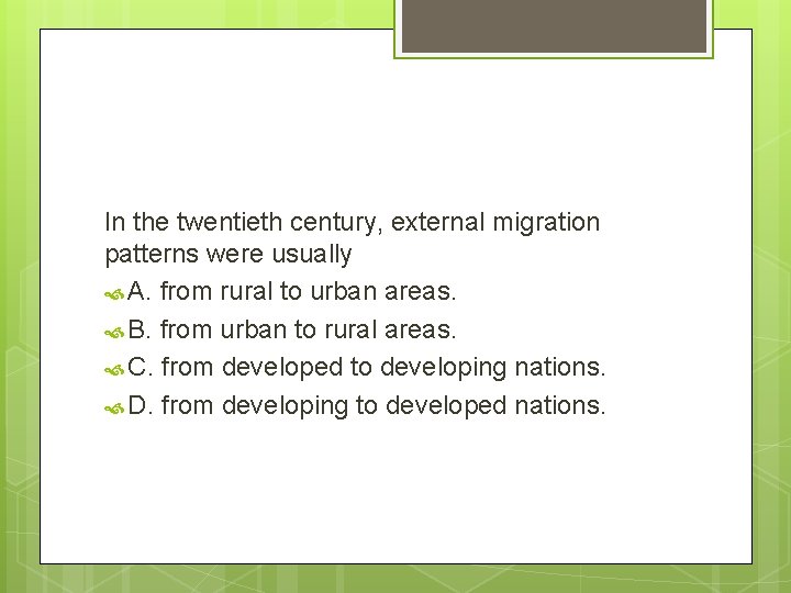 In the twentieth century, external migration patterns were usually A. from rural to urban