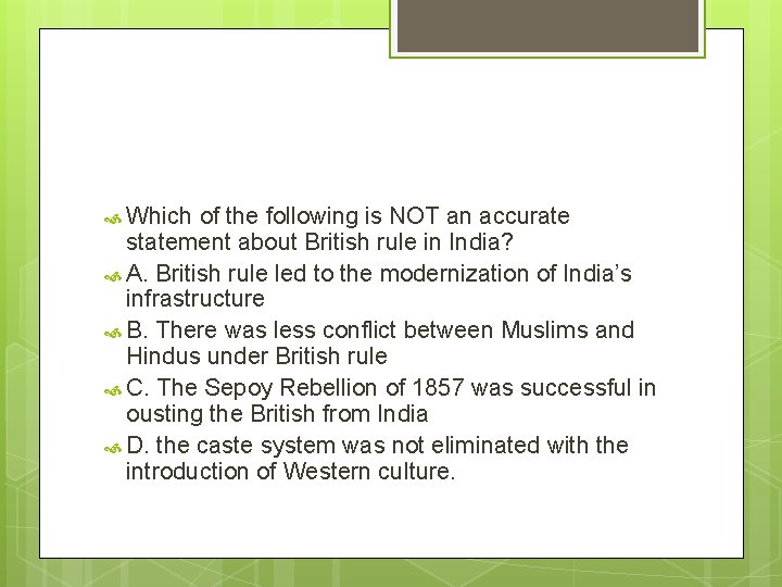  Which of the following is NOT an accurate statement about British rule in
