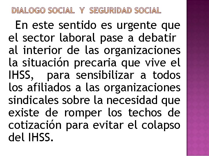 En este sentido es urgente que el sector laboral pase a debatir al interior