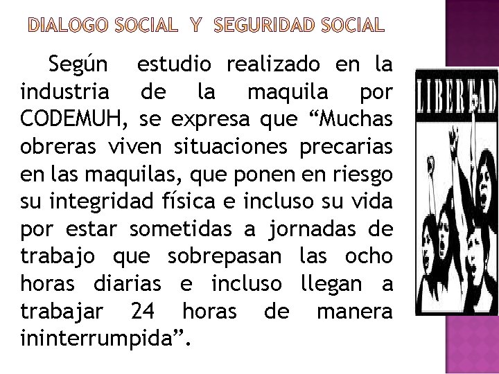 Según estudio realizado en la industria de la maquila por CODEMUH, se expresa que Según estudio realizado en la industria de la maquila por CODEMUH, se expresa que