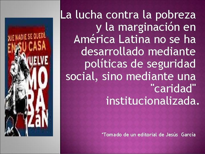 La lucha contra la pobreza y la marginación en América Latina no se ha