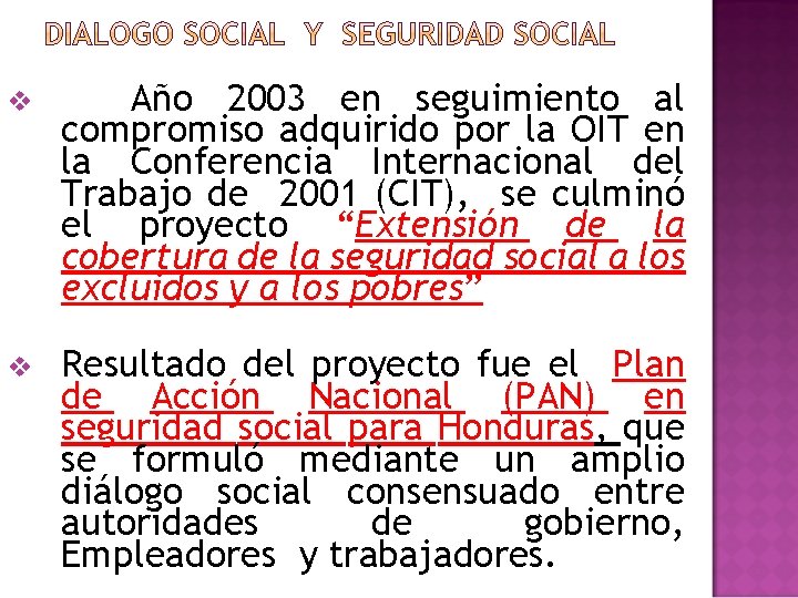 v Año 2003 en seguimiento al compromiso adquirido por la OIT en la Conferencia