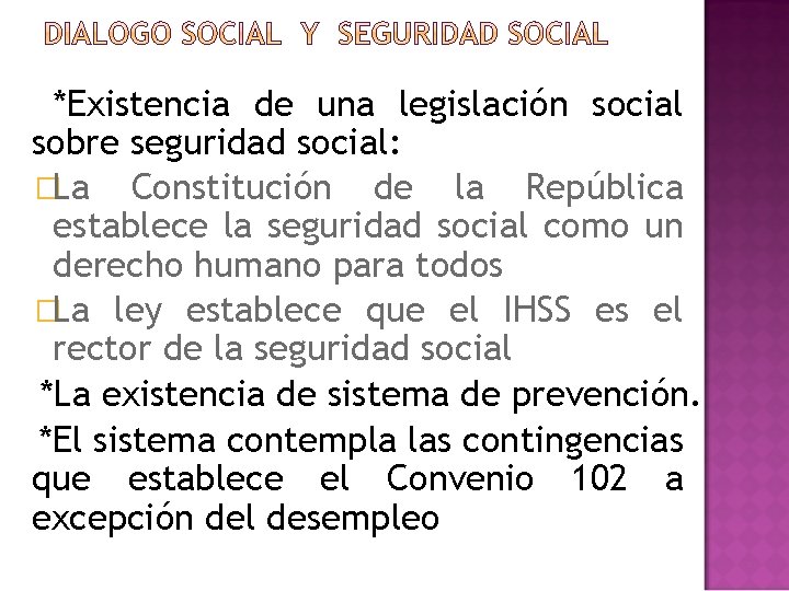 *Existencia de una legislación social sobre seguridad social: �La Constitución de la República establece