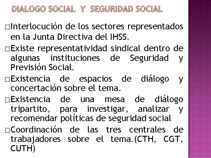 �Interlocución de los sectores representados en la Junta Directiva del IHSS. �Existe representatividad sindical