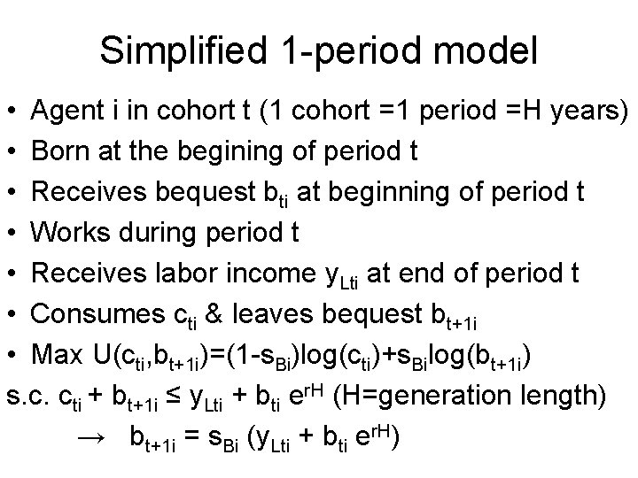 Simplified 1 -period model • Agent i in cohort t (1 cohort =1 period