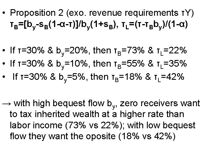  • Proposition 2 (exo. revenue requirements τY) τB=[by-s. B(1 -α-τ)]/by(1+s. B), τL=(τ-τBby)/(1 -α)
