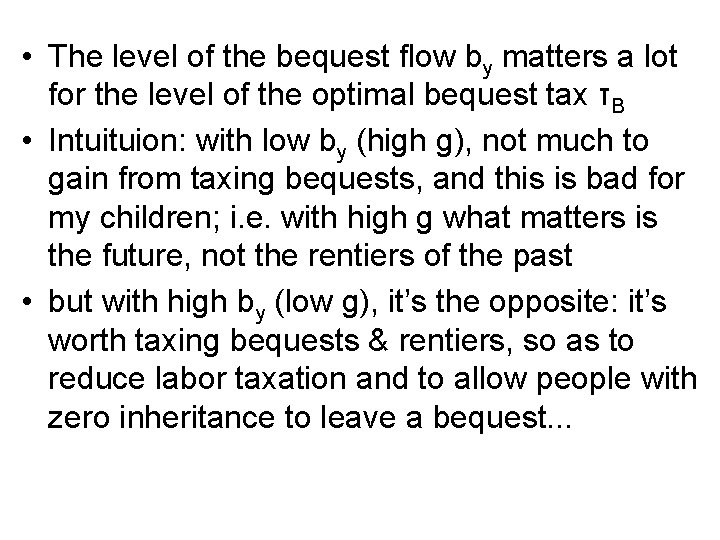  • The level of the bequest flow by matters a lot for the
