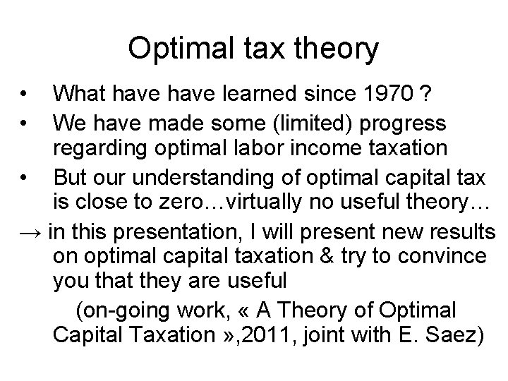 Optimal tax theory • • What have learned since 1970 ? We have made