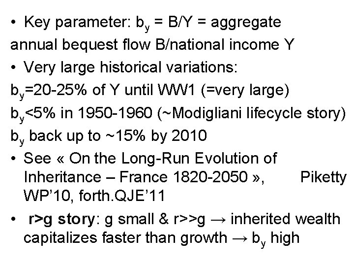  • Key parameter: by = B/Y = aggregate annual bequest flow B/national income