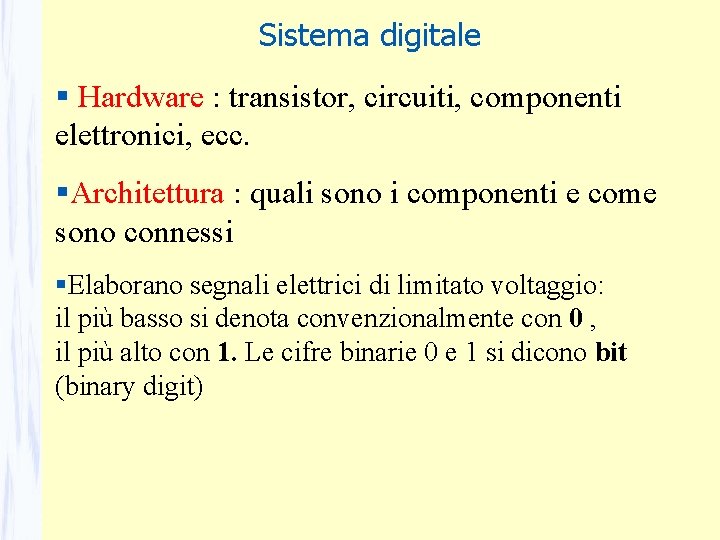 Sistema digitale Hardware : transistor, circuiti, componenti elettronici, ecc. Architettura : quali sono i Sistema digitale Hardware : transistor, circuiti, componenti elettronici, ecc. Architettura : quali sono i