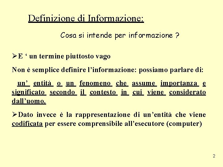 Definizione di Informazione: Cosa si intende per informazione ? E ‘ un termine piuttosto Definizione di Informazione: Cosa si intende per informazione ? E ‘ un termine piuttosto
