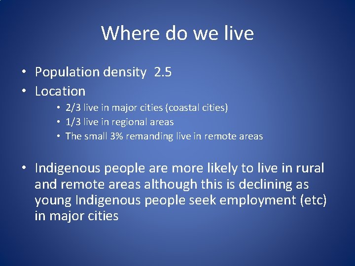 Where do we live • Population density 2. 5 • Location • 2/3 live