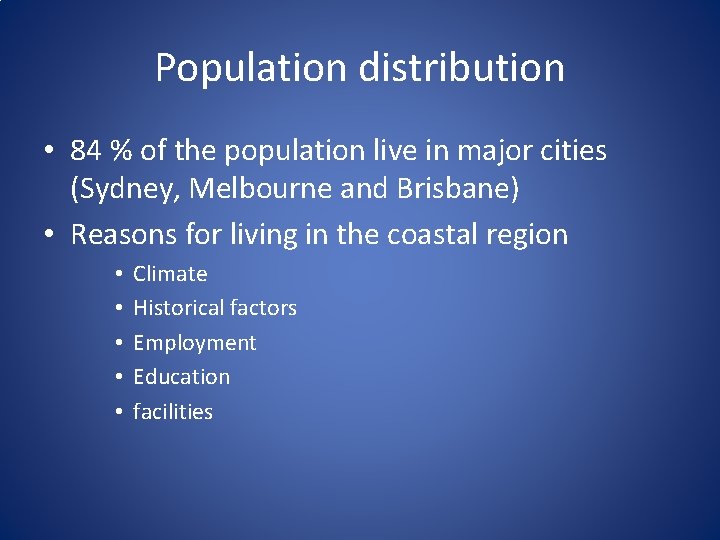 Population distribution • 84 % of the population live in major cities (Sydney, Melbourne