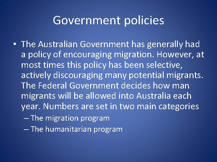 Government policies • The Australian Government has generally had a policy of encouraging migration.