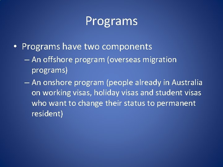 Programs • Programs have two components – An offshore program (overseas migration programs) –