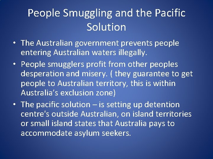 People Smuggling and the Pacific Solution • The Australian government prevents people entering Australian