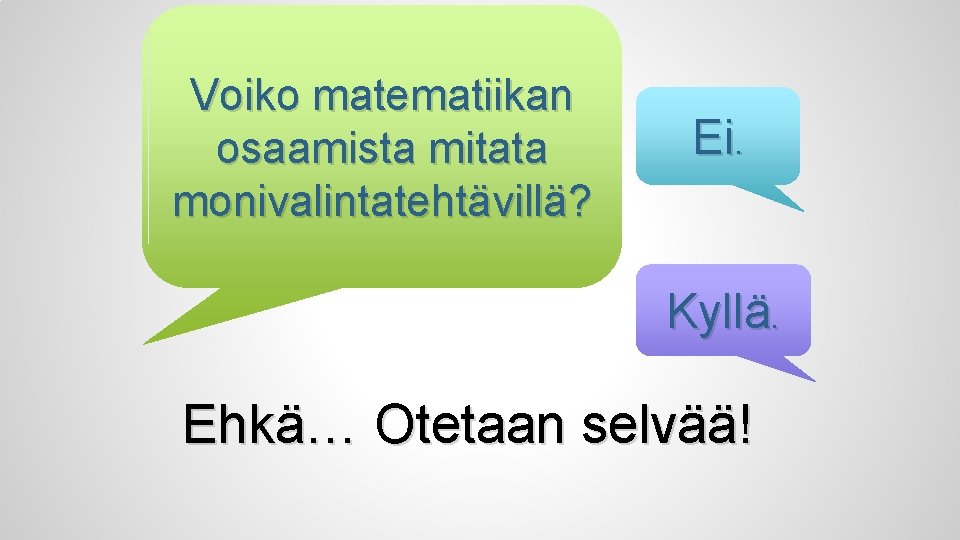 Voiko matematiikan osaamista mitata monivalintatehtävillä? Ei. Kyllä. Ehkä… Otetaan selvää! 