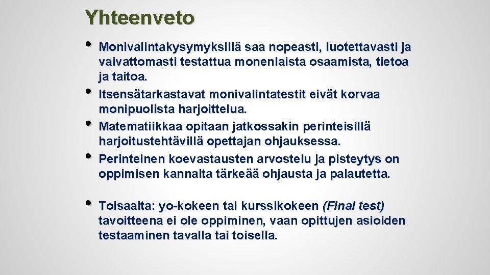 Yhteenveto • Monivalintakysymyksillä saa nopeasti, luotettavasti ja • • • vaivattomasti testattua monenlaista osaamista,