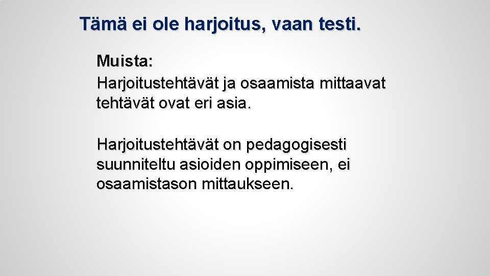 Tämä ei ole harjoitus, vaan testi. Muista: Harjoitustehtävät ja osaamista mittaavat tehtävät ovat eri