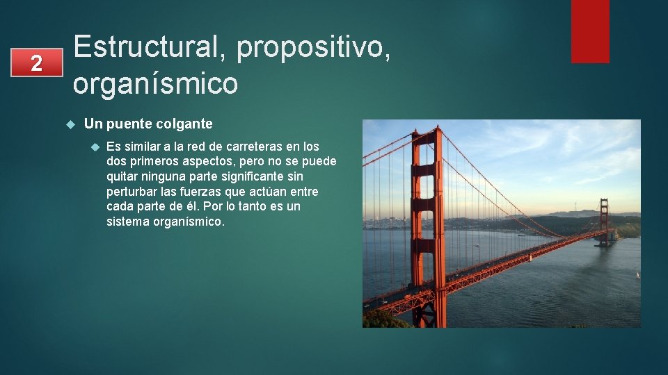 2 Estructural, propositivo, organísmico Un puente colgante Es similar a la red de carreteras