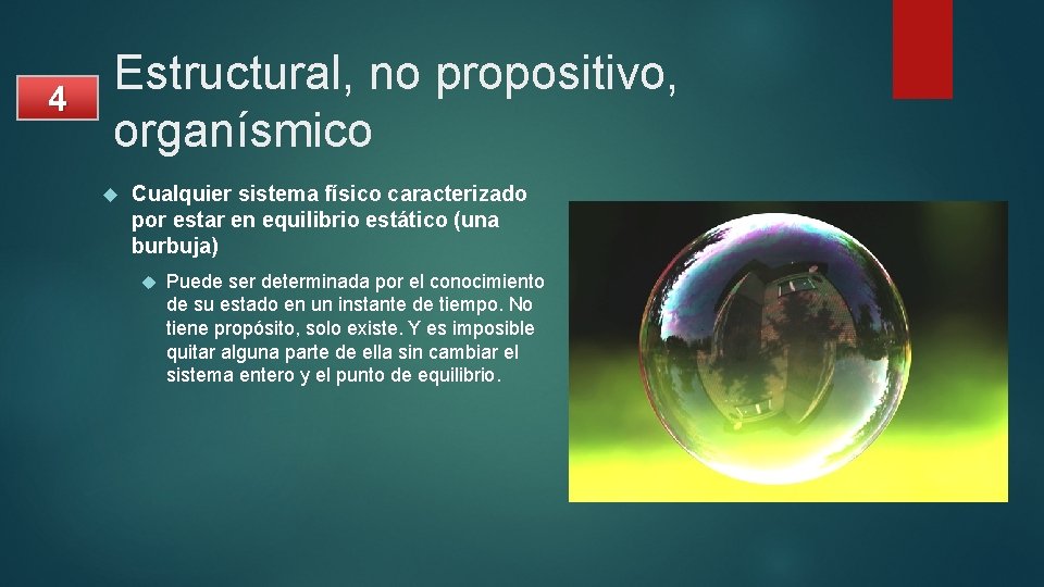 4 Estructural, no propositivo, organísmico Cualquier sistema físico caracterizado por estar en equilibrio estático
