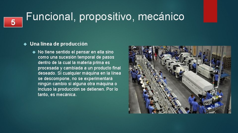 5 Funcional, propositivo, mecánico Una línea de producción No tiene sentido el pensar en