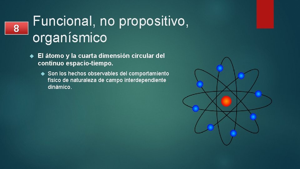 8 Funcional, no propositivo, organísmico El átomo y la cuarta dimensión circular del continuo