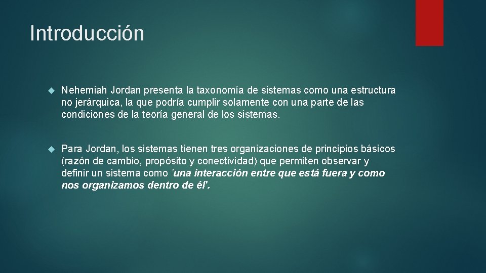 Introducción Nehemiah Jordan presenta la taxonomía de sistemas como una estructura no jerárquica, la